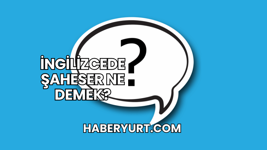 İngilizcede Şaheser Ne Demek?