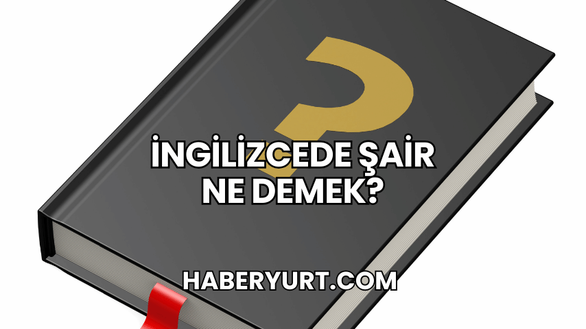 İngilizcede Şair Ne Demek?