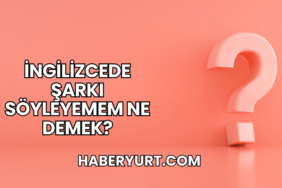İngilizcede Şarkı Söyleyemem Ne Demek?