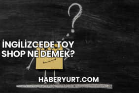 İngilizcede Toy Shop Ne Demek?
