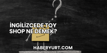 İngilizcede Toy Shop Ne Demek?