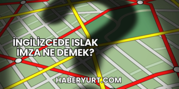 İngilizcede Islak İmza Ne Demek?