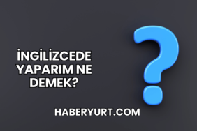 İngilizcede Yaparım Ne Demek?