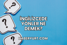 İngilizcede Yönler Ne Demek?