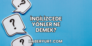 İngilizcede Yönler Ne Demek?