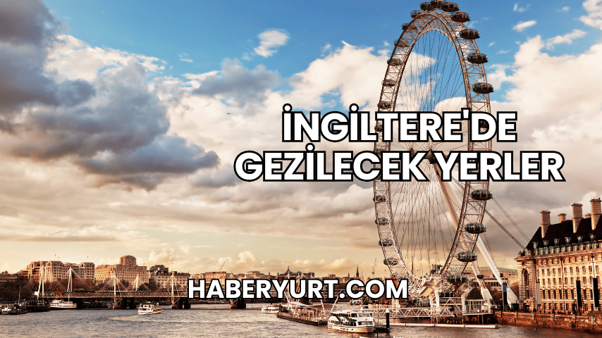 İngiltere'de Gezilecek Yerler