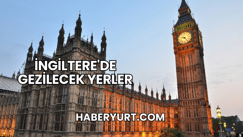 İngiltere'de Gezilecek Yerler