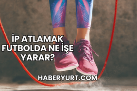 İp Atlamak Futbolda Ne İşe Yarar?