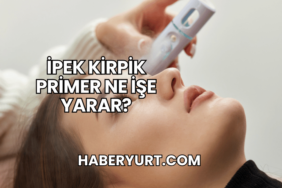 İpek Kirpik Primer Ne İşe Yarar?