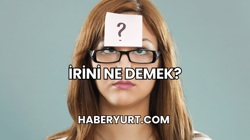 İrini Ne Demek?