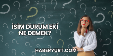 İsim Durum Eki Ne Demek?