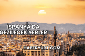 İspanya'da Gezilecek Yerler