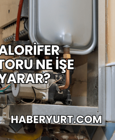 Kalorifer Motoru Ne İşe Yarar?
