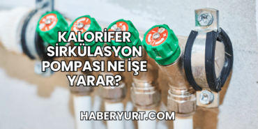 Kalorifer Sirkülasyon Pompası Ne İşe Yarar?