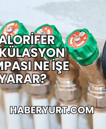 Kalorifer Sirkülasyon Pompası Ne İşe Yarar?