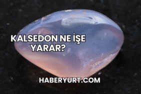 Kalsedon Ne İşe Yarar?