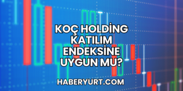 Koç Holding Katılım Endeksine Uygun mu?