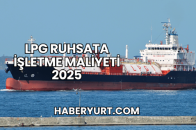 LPG Ruhsata İşletme Maliyeti 2025