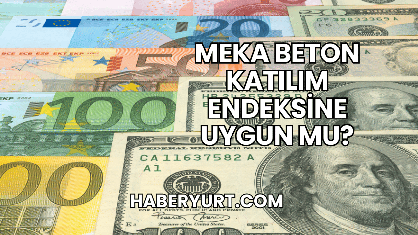 Meka Beton Katılım Endeksine Uygun mu?