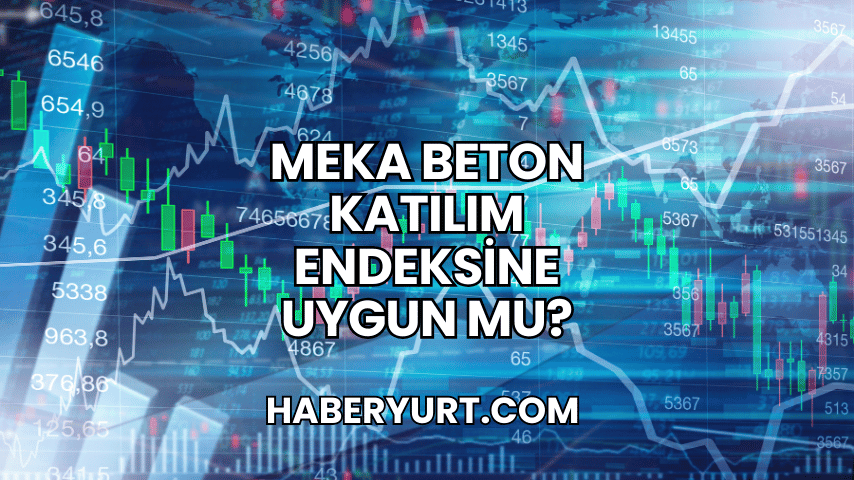 Meka Beton Katılım Endeksine Uygun mu?