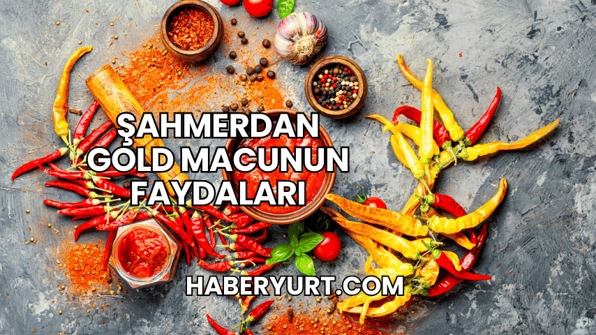 Şahmerdan Gold Macunun Faydaları