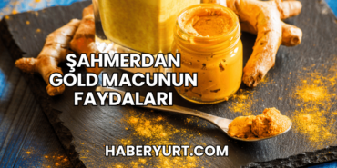 Şahmerdan Gold Macunun Faydaları