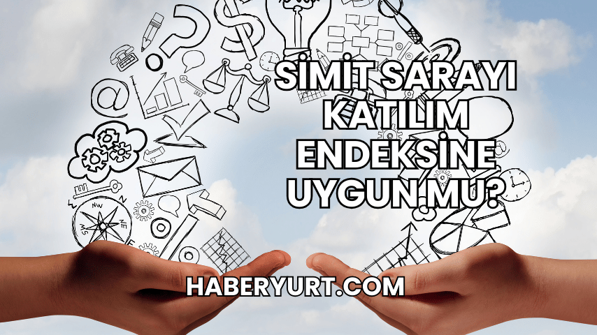 Simit Sarayı Katılım Endeksine Uygun mu?