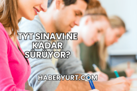 TYT Sınavı Ne Kadar Sürüyor?