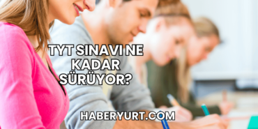 TYT Sınavı Ne Kadar Sürüyor?