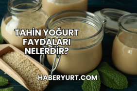 Tahin Yoğurt Faydaları Nelerdir?