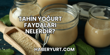 Tahin Yoğurt Faydaları Nelerdir?