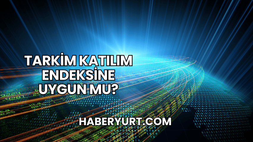 Tarkim Katılım Endeksine Uygun mu?