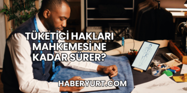 Tüketici Hakları Mahkemesi Ne Kadar Sürer?