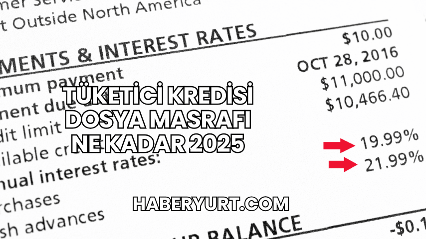 Tüketici Kredisi Dosya Masrafı Ne Kadar 2025