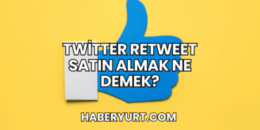 Twitter Retweet Satın Almak Ne Demek?
