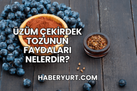 Üzüm Çekirdek Tozunun Faydaları Nelerdir?
