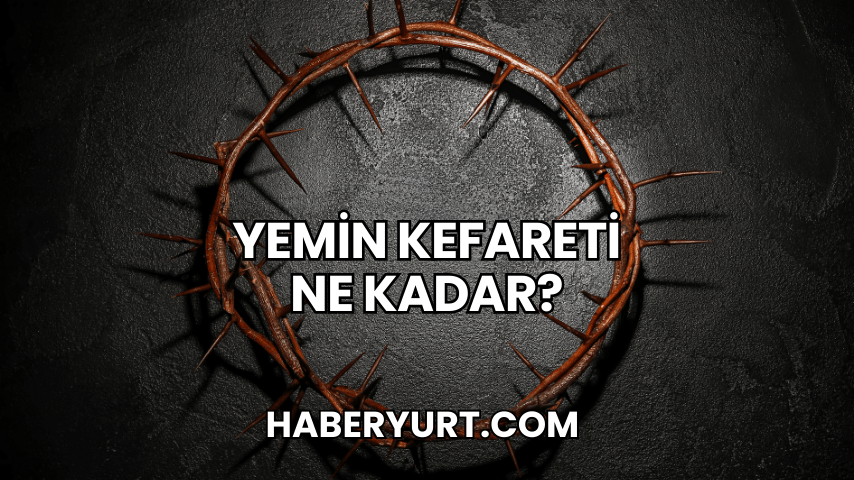 Yemin Kefareti Ne Kadar?