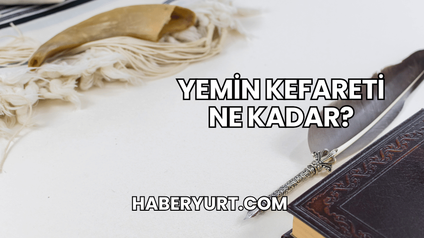 Yemin Kefareti Ne Kadar?