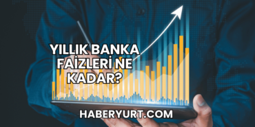 Yıllık Banka Faizleri Ne Kadar?