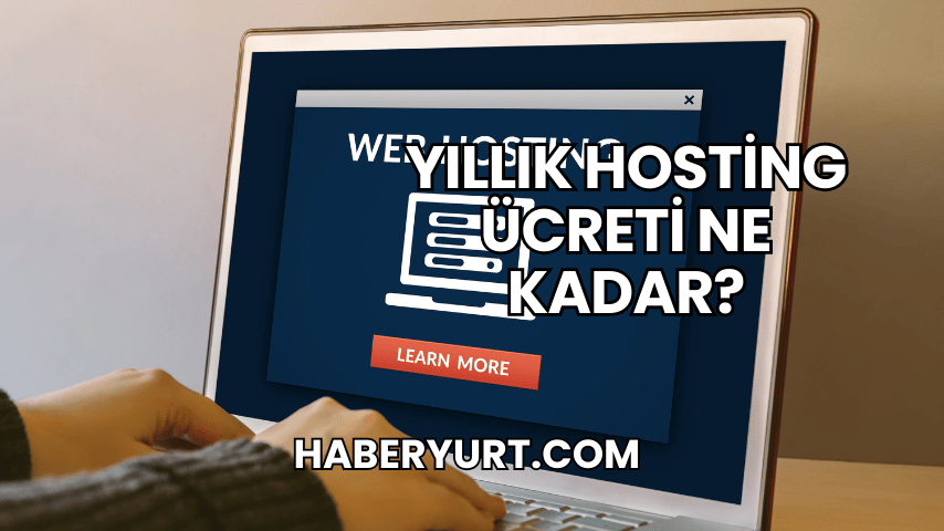 Yıllık Hosting Ücreti Ne Kadar?