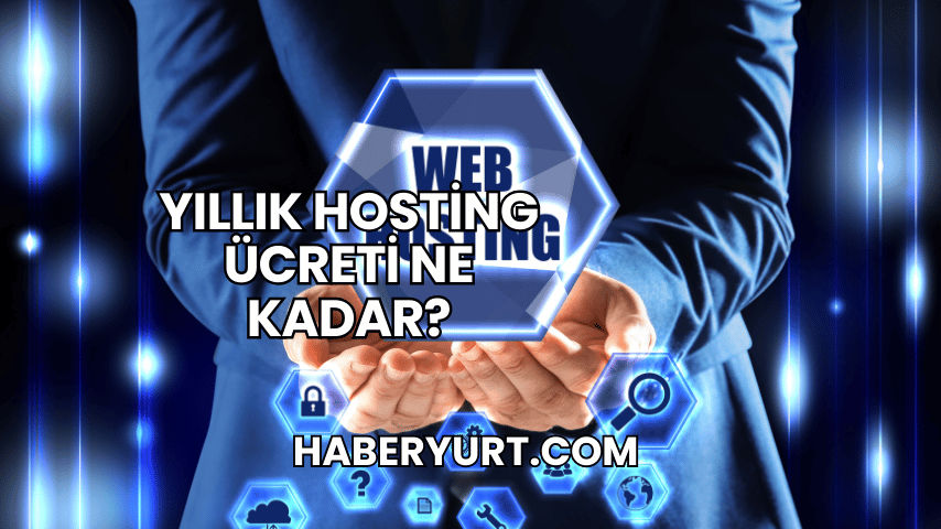 Yıllık Hosting Ücreti Ne Kadar?