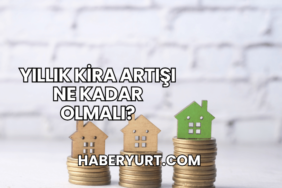 Yıllık Kira Artışı Ne Kadar Olmalı?
