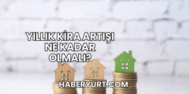 Yıllık Kira Artışı Ne Kadar Olmalı?