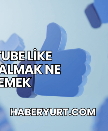 YouTube Like Satın Almak Ne Demek