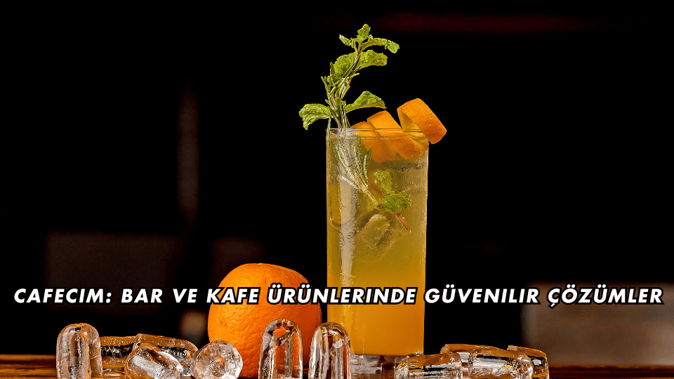 Cafecim Bar ve Kafe Ürünlerinde Güvenilir Çözümler
