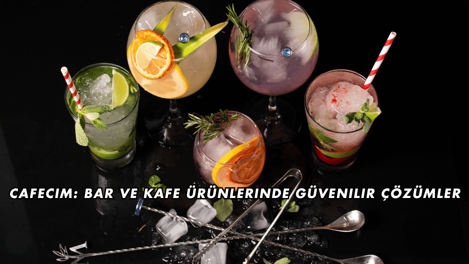 Cafecim Bar ve Kafe Ürünlerinde Güvenilir Çözümler