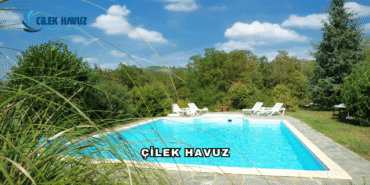 Çilek Havuz: Havuz Yapımında Güvenin Adresi