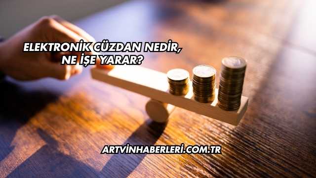 Elektronik Cüzdan Nedir, Ne İşe Yarar?