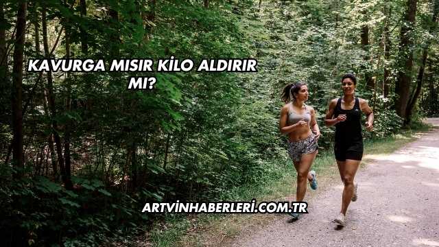 Kavurga Mısır Kilo Aldırır mı?