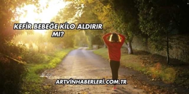 Kefir Bebeğe Kilo Aldırır mı?